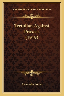 Tertulian Against Praxeas (1919) 116400591X Book Cover