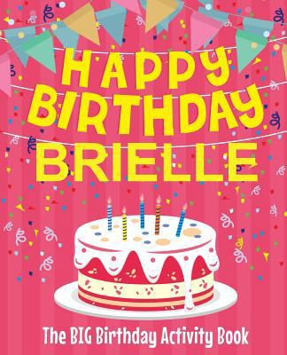 Happy Birthday Brielle - The Big Birthday Activ... 1987438205 Book Cover