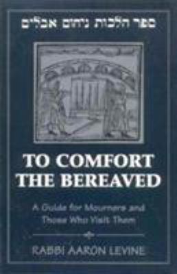 To Comfort the Bereaved: A Guide for Mourners a... 1568211090 Book Cover