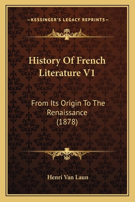 History Of French Literature V1: From Its Origi... 1165489147 Book Cover