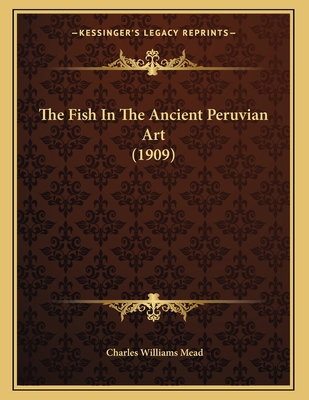 The Fish In The Ancient Peruvian Art (1909) 1165742292 Book Cover
