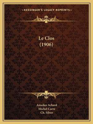 Le Clos (1906) [French] 1167586875 Book Cover