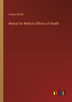 Manual for Medical Officers of Health 3368179187 Book Cover