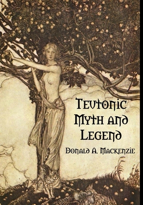 Teutonic Myth and Legend 1312546654 Book Cover