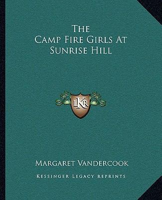 The Camp Fire Girls At Sunrise Hill 116269016X Book Cover