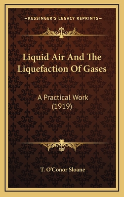 Liquid Air and the Liquefaction of Gases: A Pra... 1164398938 Book Cover