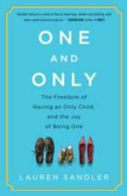 One and Only: The Freedom of Having an Only Chi... 1451626959 Book Cover