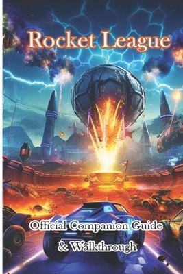 Rocket League Official Companion Guide & Walkth... B0CLZRCHS6 Book Cover