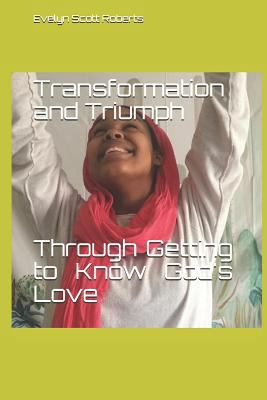 Transformation and Triumph Through Getting to K... 1790447364 Book Cover