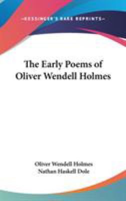 The Early Poems of Oliver Wendell Holmes 0548016372 Book Cover