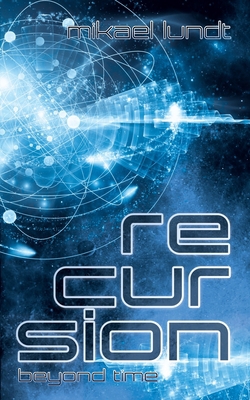 Recursion - Beyond Time: Science Fiction Thriller B09T32GNC2 Book Cover