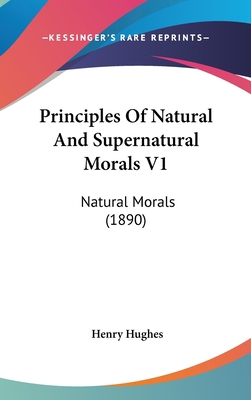 Principles Of Natural And Supernatural Morals V... 1120832500 Book Cover