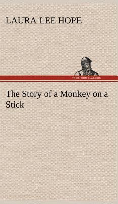 The Story of a Monkey on a Stick 384917462X Book Cover