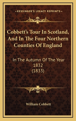 Cobbett's Tour In Scotland, And In The Four Nor... 1166521788 Book Cover