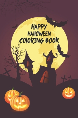 Happy Halloween Coloring Book: Kids And Toddlers Coloring Books With All Halloween Characters. Good For Kids Of All Ages (high quality) B08HTL1CHL Book Cover