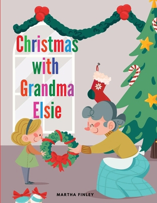 Christmas with Grandma Elsie 1835525628 Book Cover
