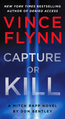 Capture or Kill: A Mitch Rapp Novel by Don Bentley 1668045842 Book Cover