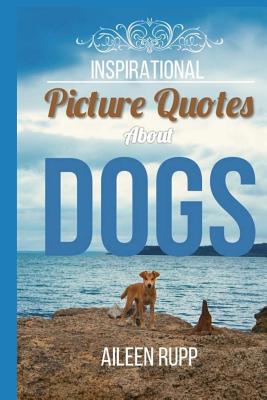 Dog Quotes: Inspirational Picture Quotes about ... 197452521X Book Cover