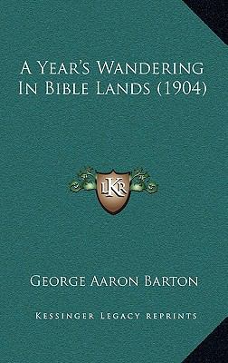A Year's Wandering in Bible Lands (1904) 1164781081 Book Cover