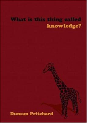 What Is This Thing Called Knowledge? 0415387981 Book Cover