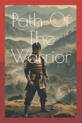 Path Of The Warrior: Harnessing Inner Strength B0DJPD4B9V Book Cover