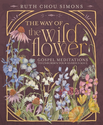 The Way of the Wildflower: Gospel Meditations t... 1400244412 Book Cover