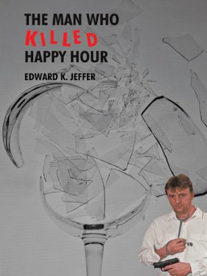 The Man Who Killed Happy Hour 149072656X Book Cover