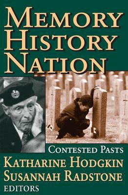 Memory, History, Nation: Contested Pasts 1412804884 Book Cover