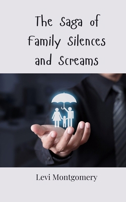 The Saga of Family Silences and Screams 3690859182 Book Cover