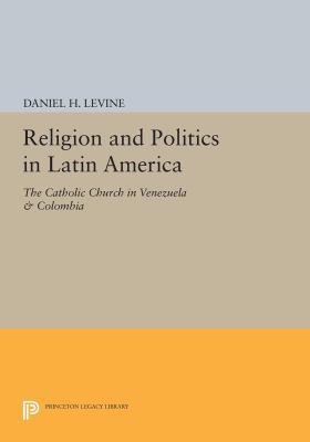 Religion and Politics in Latin America: The Cat... 0691615349 Book Cover