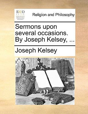Sermons Upon Several Occasions. by Joseph Kelse... 1140844326 Book Cover