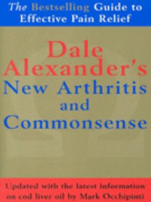 Dale Alexander's New Arthritis and Commonsense 0091819903 Book Cover