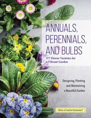 Annuals, Perennials, and Bulbs: 377 Flower Vari... 1580118151 Book Cover