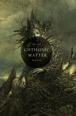 Chthonic Matter Quarterly: Fall 2023 B0CJH46273 Book Cover