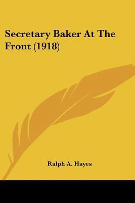 Secretary Baker At The Front (1918) 1437081169 Book Cover