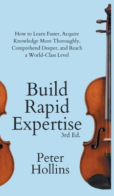 Build Rapid Expertise: How to Learn Faster, Acq... 164743405X Book Cover