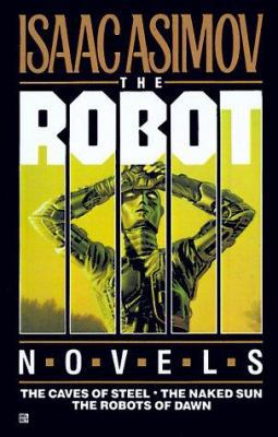 The Robot Novels: The Caves of Steel/The Naked ... 0345331192 Book Cover