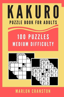 Kakuro Puzzle Book For Adults: 100 Puzzles Medi... 1701384906 Book Cover