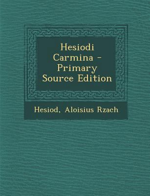 Hesiodi Carmina - Primary Source Edition [Greek, Ancient (to 1453)] 1295651424 Book Cover