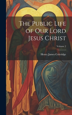 The Public Life of our Lord Jesus Christ; Volume 2 B0CMFRJC26 Book Cover