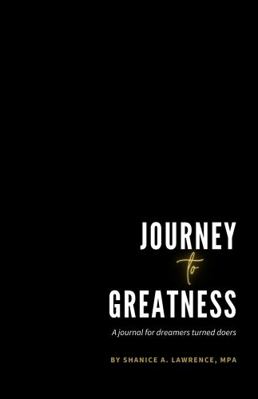 Journey to Greatness : A Journal for Dreamers Turned Doers