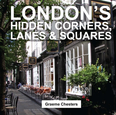 London's Hidden Corners, Lanes & Squares 1909282693 Book Cover