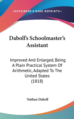 Daboll's Schoolmaster's Assistant: Improved And... 1436935970 Book Cover