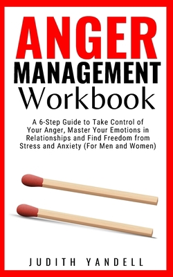 Anger Management Workbook: A 6-Step Guide to Ta... 1513668307 Book Cover