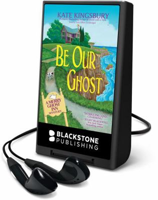 Be Our Ghost: The Merry Ghost Inn Mysteries #03 1982574240 Book Cover