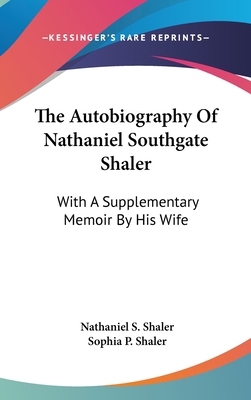The Autobiography Of Nathaniel Southgate Shaler... 0548353018 Book Cover