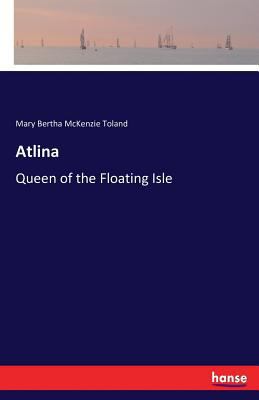 Atlina: Queen of the Floating Isle 3743418541 Book Cover