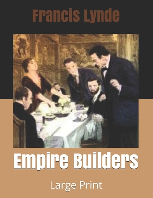 Empire Builders: Large Print B085R72Q6B Book Cover