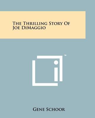The Thrilling Story of Joe Dimaggio 1258118939 Book Cover