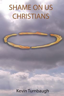 Shame on Us Christians 1490802231 Book Cover